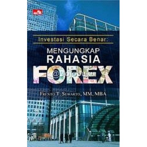 Buku Investasi Secara Benar MENGUNGKAP RAHASIA FOREX Frento TS Trading