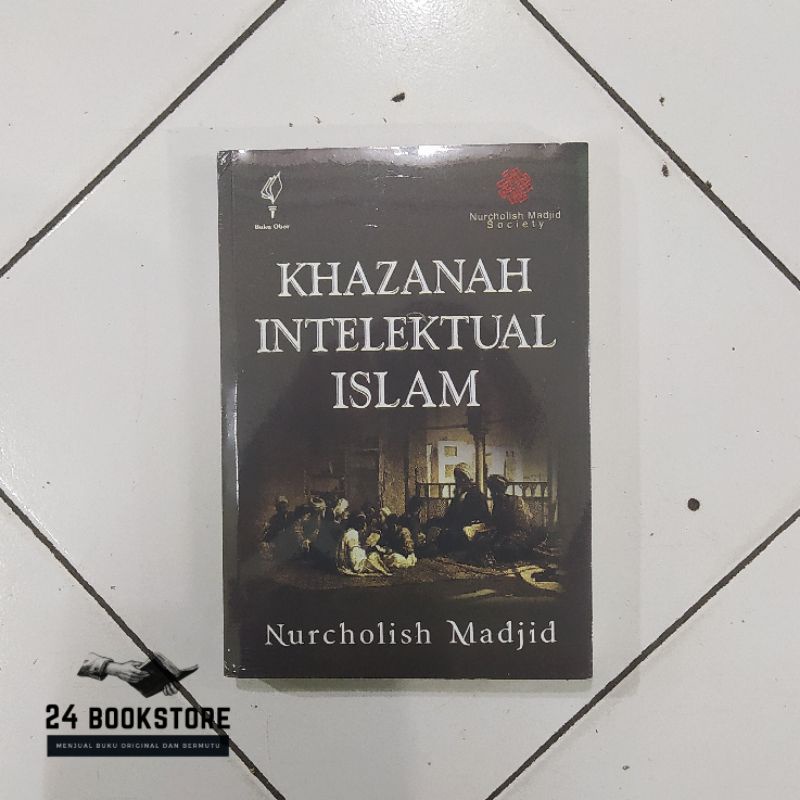 Khazanah Intelektual Islam - Nurcholish Madjid