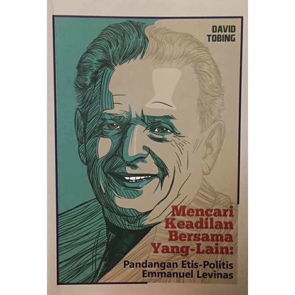 Buku Mencari Keadilan Bersama yang Lain: Pandangan Etis-Politis Emmanuel Levinas Karya David Tobing