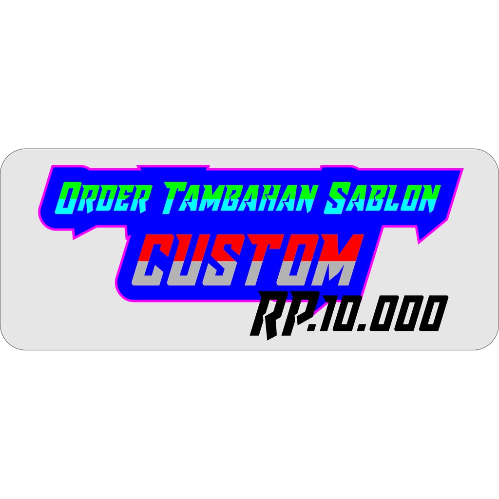 

TAMBAHAN SABLON CUSTOM