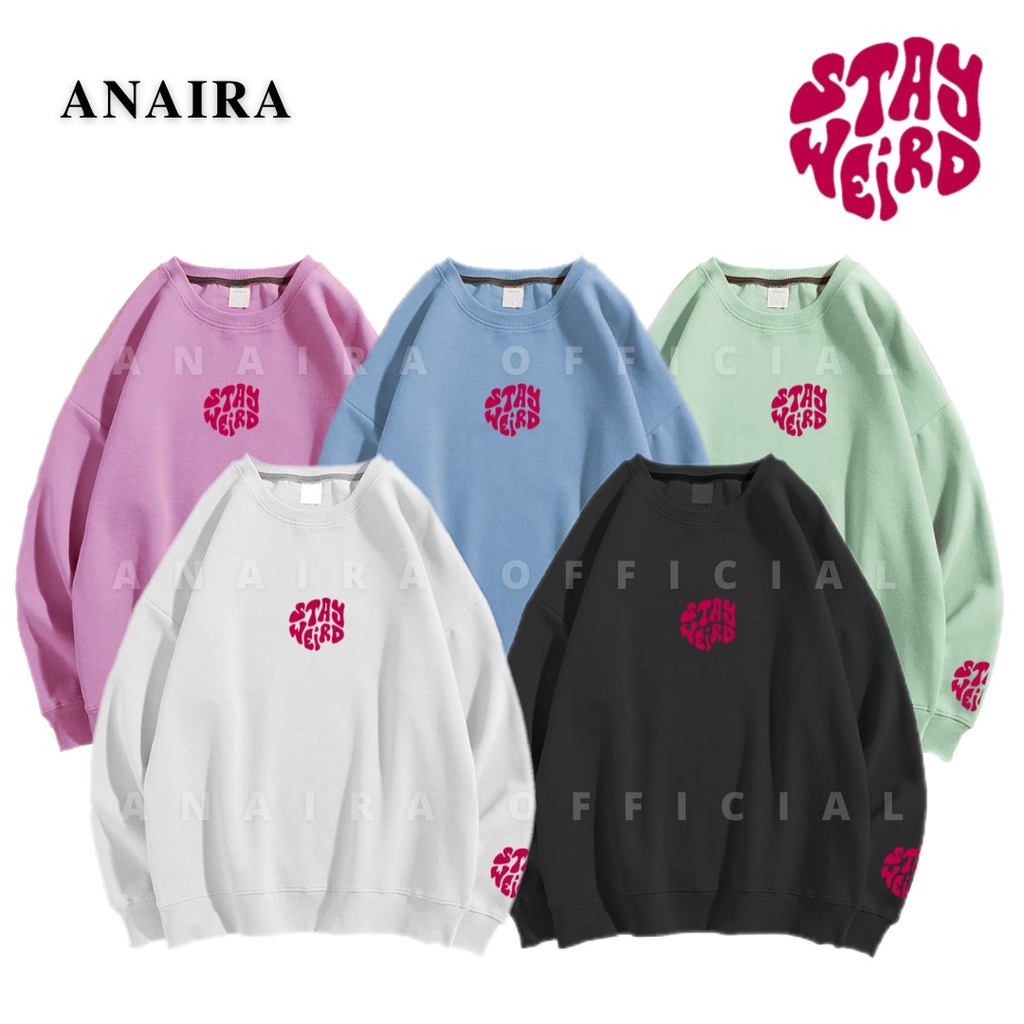 STAY WEIRD SWEATER CREWNECK OVERSIZE WANITA ANAIRAOFFICIAL