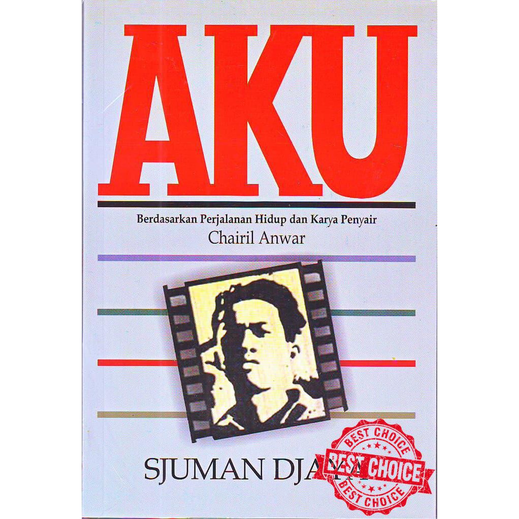NOVEL AKU - CHAIRIL ANWAR BY SJUMAN DJAYA