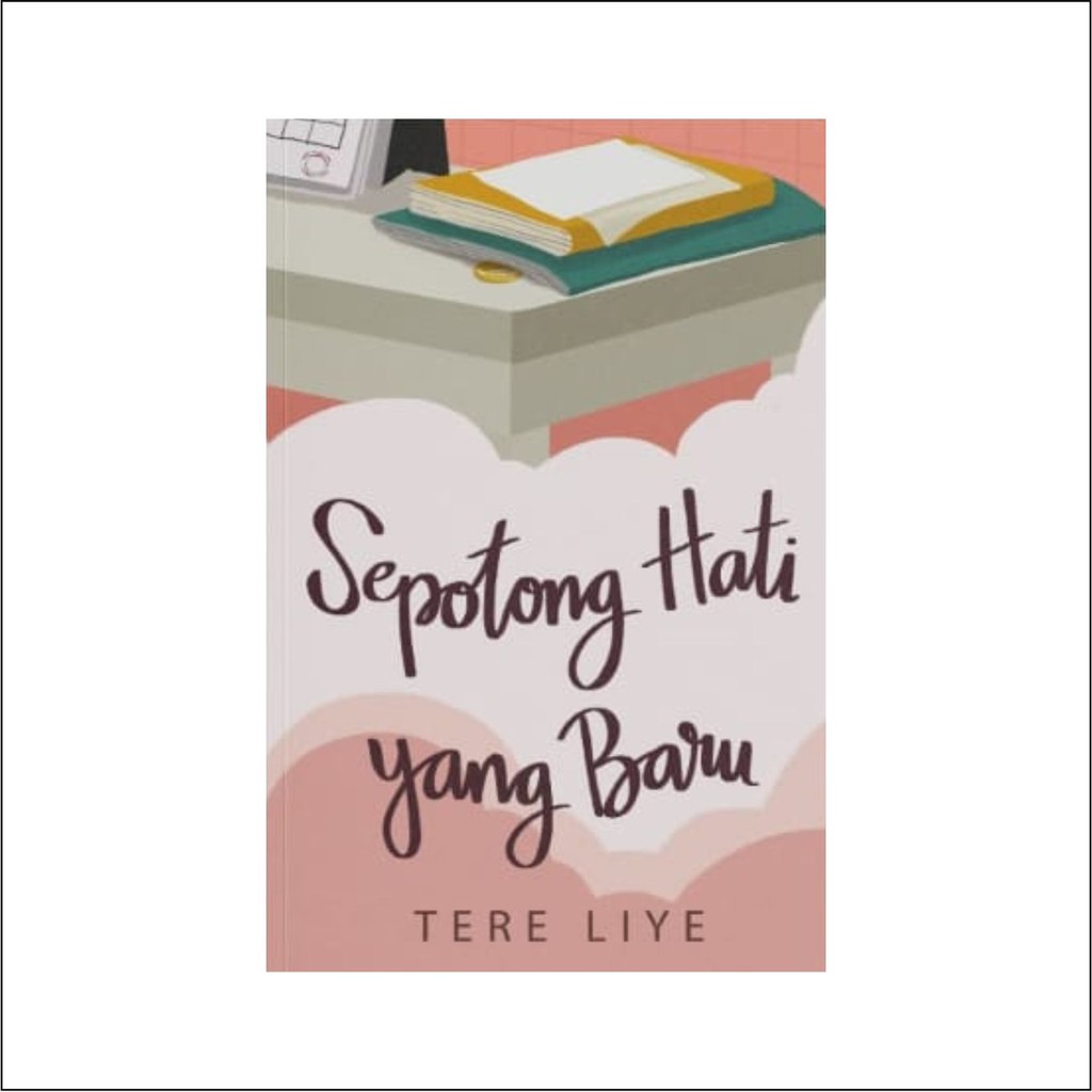 Novel Best Seller Karya Tere Liye : Rindu / Tentang Kamu / Berjuta Rasanya / Sepotong Hati yang Baru-SEPOTONG HATI