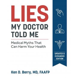 Lies My Doctor Told Me Second Edition by  Ken Berry