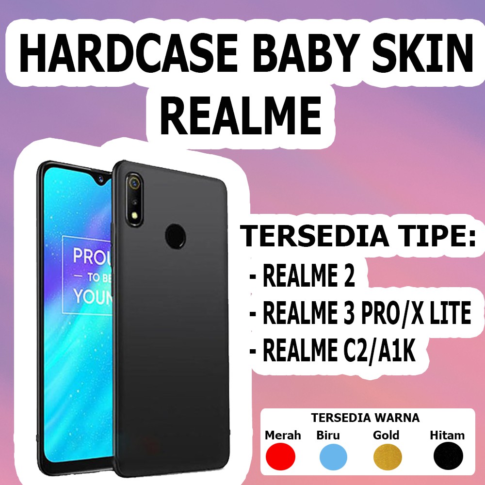 Baby Skin Hardcase CASE REALME 2 Realme 3 Pro X Lite Realme C2 A1K Kesing KASING CASING REALME