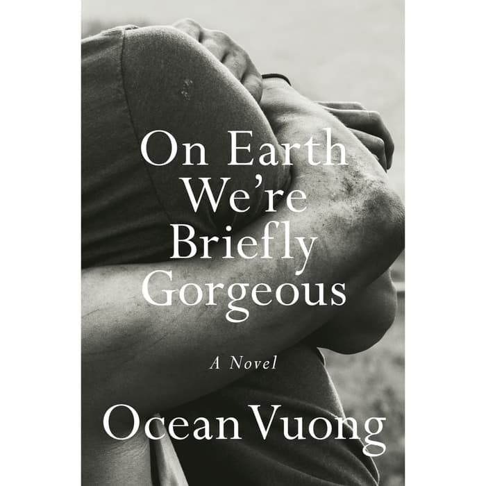 Novel Buku - On Earth Were Briefly Gorgeous A Novel by Ocean Vuong [Vuong, Ocean]