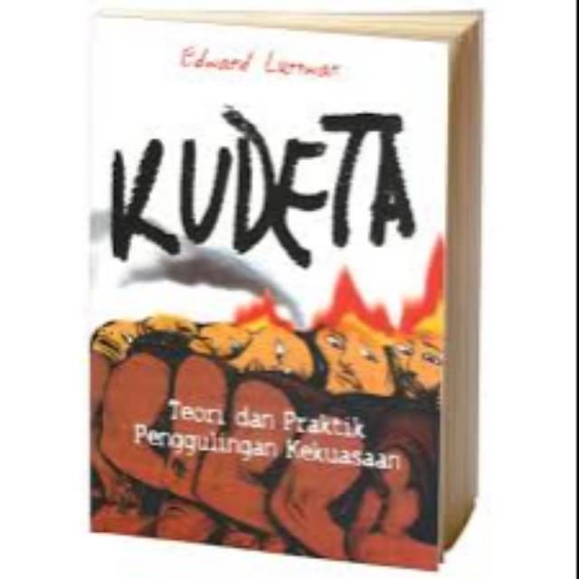 Kudeta (Teori dan Praktik Penggulingan Kekuasaan) - Edward Luttwak