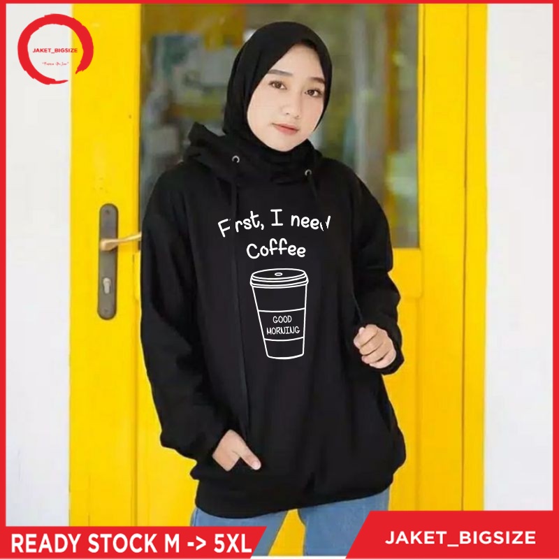 Hoodie Hodie First I Need Coffe jumbo bigsize wanita ukuran m l xl xxl xxxl xxxxl xxxxxl