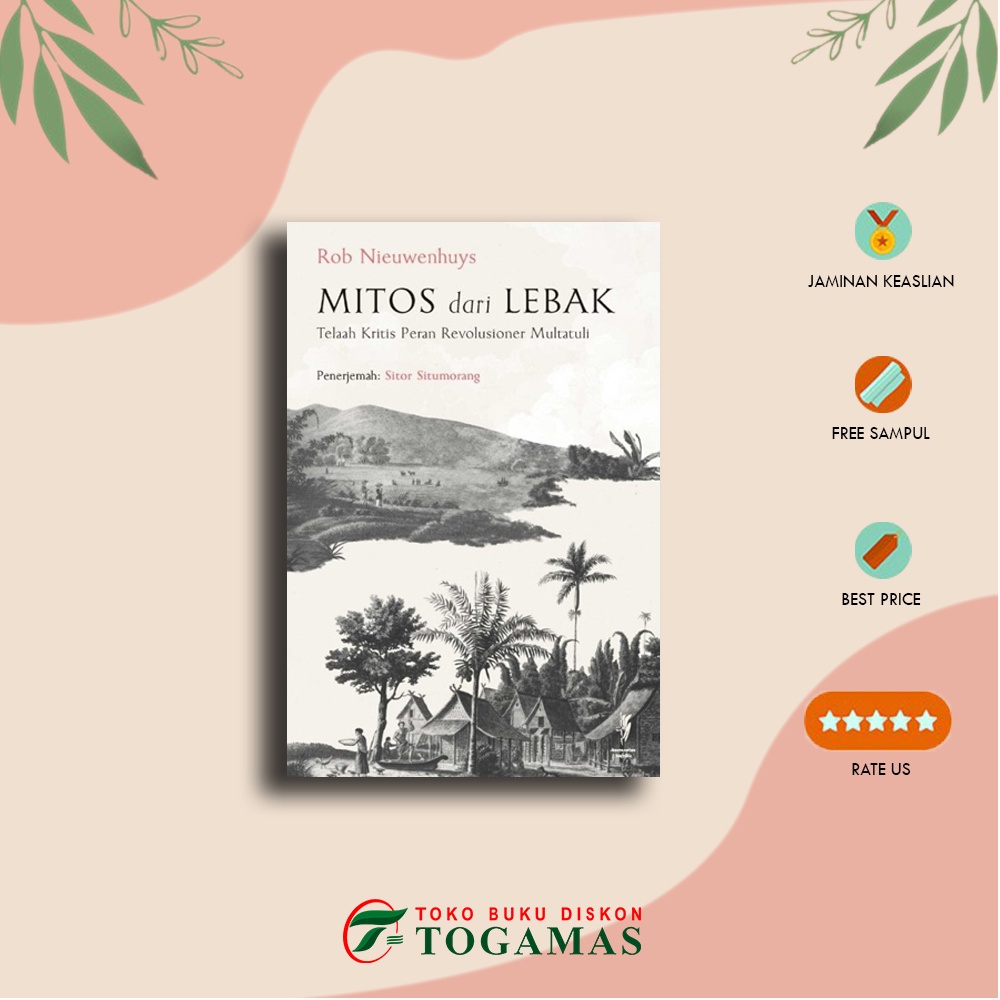 Mitos Dari Lebak: Telaah Kritis Peran Revolusioner Multatuli - ROB NIEUWENHUYS