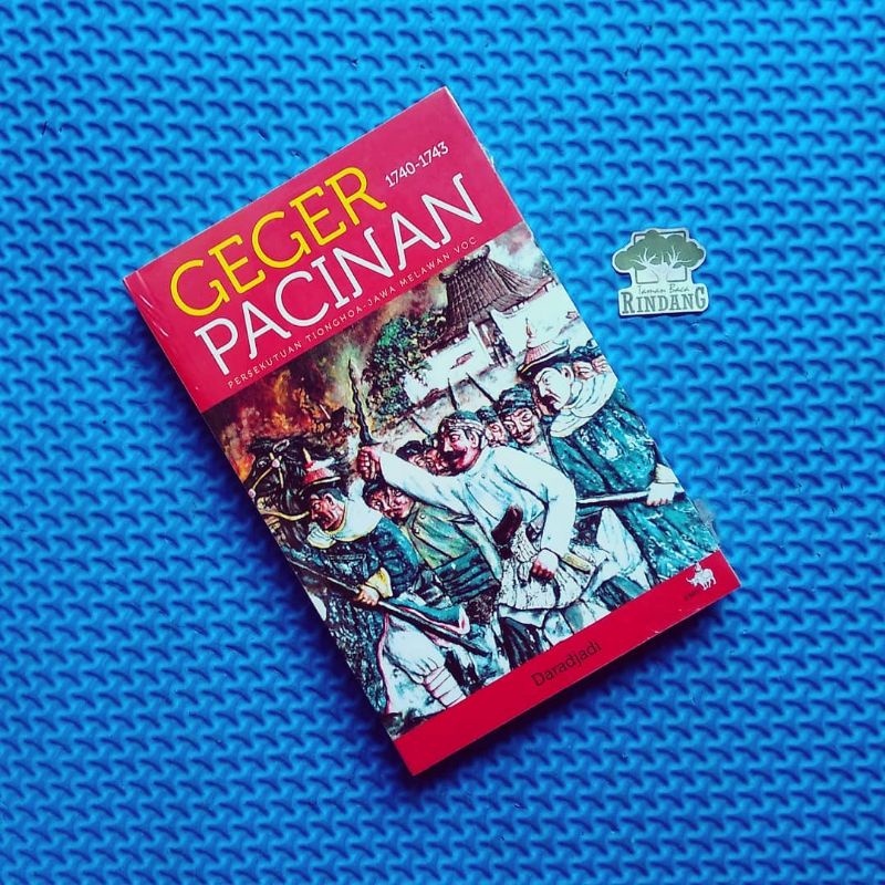 GEGER PACINAN: PERSEKUTUAN TIONGHOA - JAWA MELAWAN VOC TAHUN 1740 - 1743. sejarah. promo