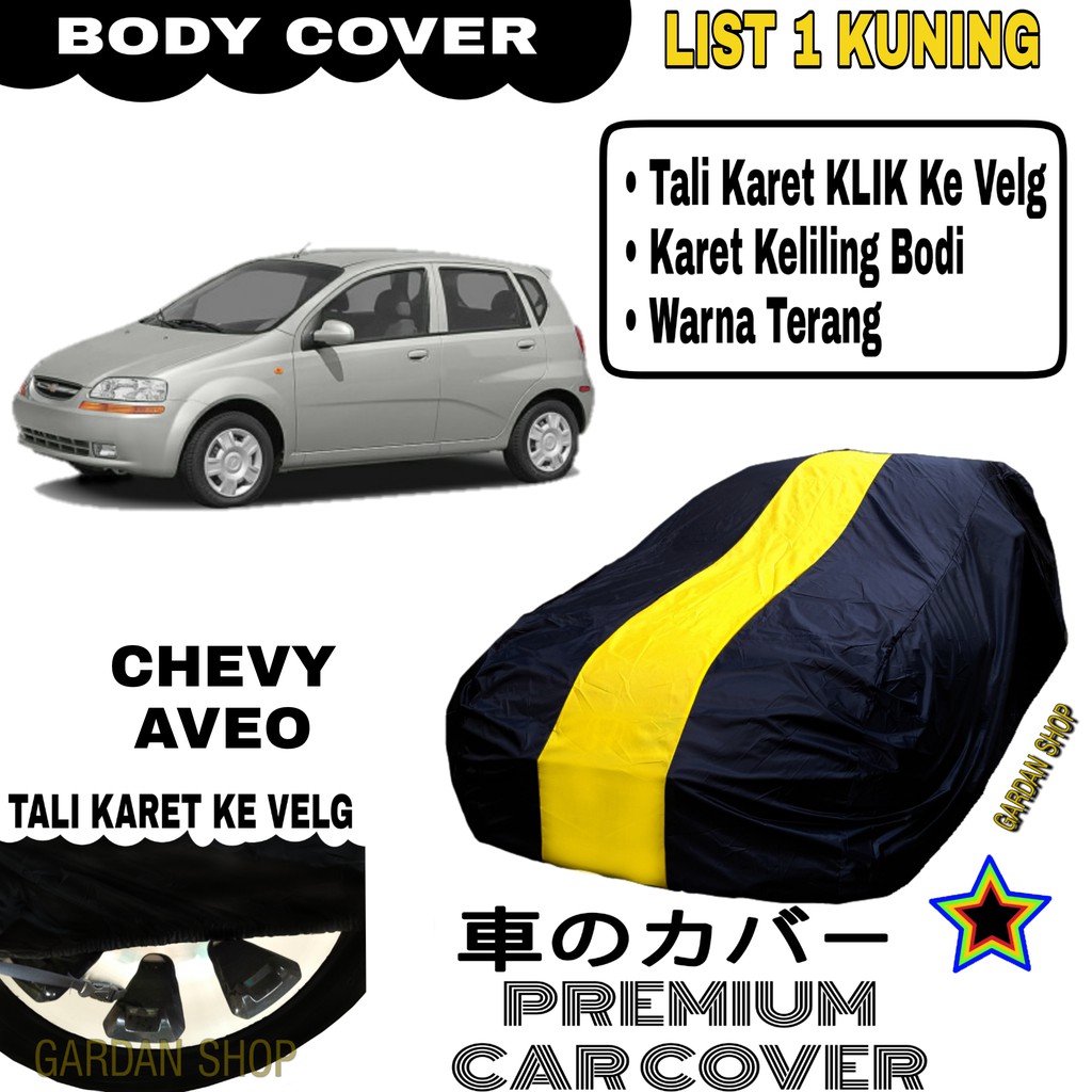 Body Cover CHEVY AVEO List Single KUNING Sarung Mobil Penutup Aveo PREMIUM