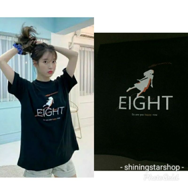 T-shirt iu eight are you happy now kaos iu eight