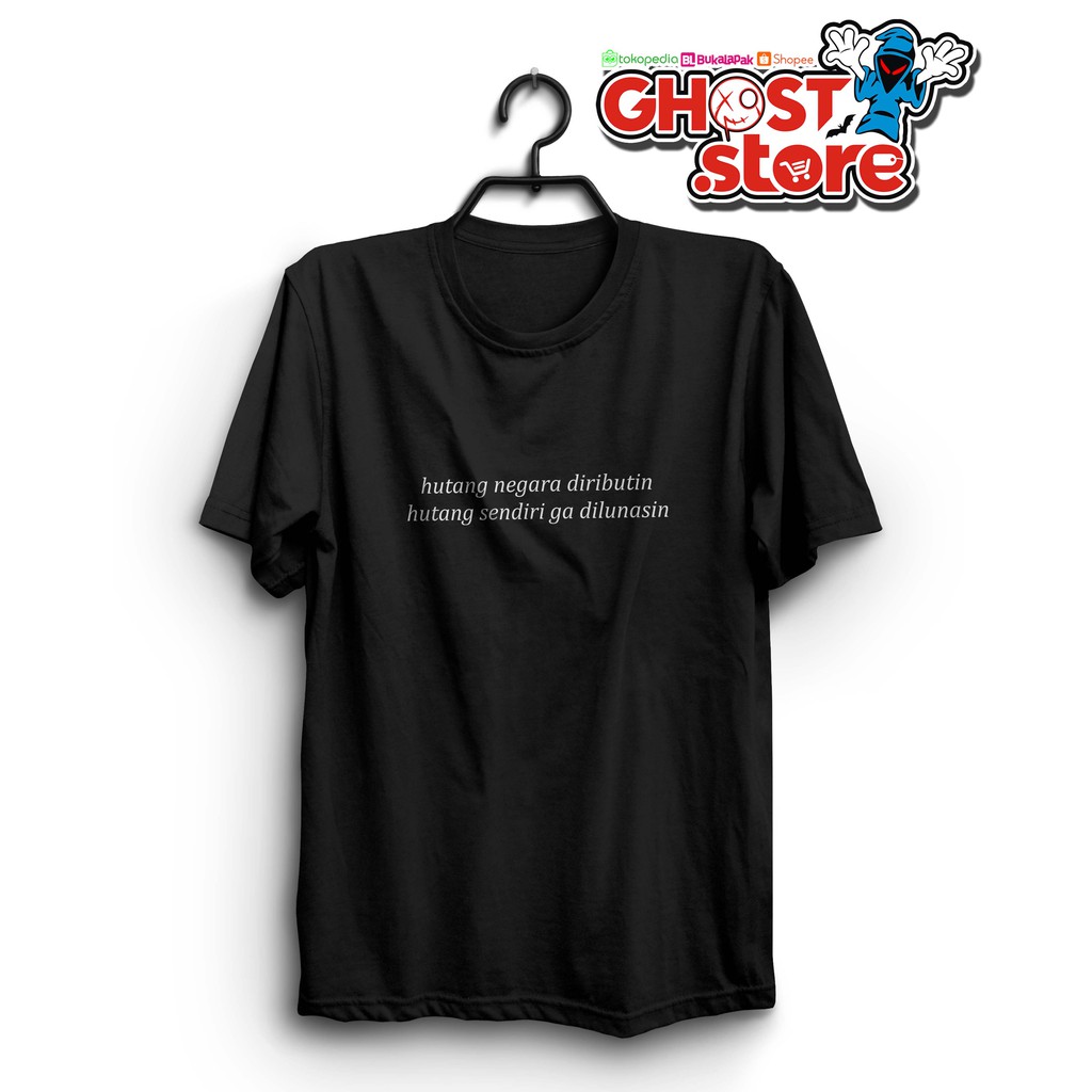 kaos quotes hutang negara diributin hutang sendiri ga dilunasin