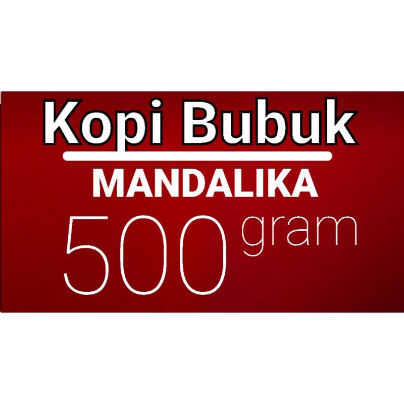 Kopi Bubuk Mandalika isi bersih 500 gram, Lebih Mantap Dicoba Sendiri