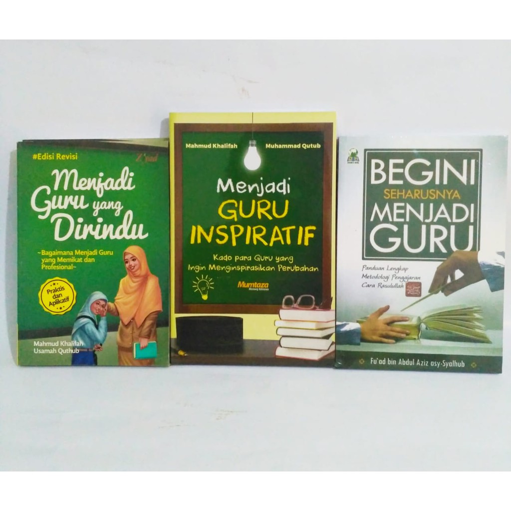Paket Menjadi Guru yang Dirindukan, Menjadi Guru Inspiratif dan Begini Seharusnya Menjadi Guru