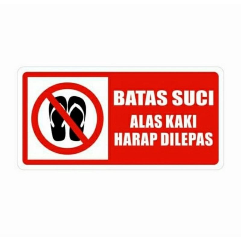 

Stiker vinyl 15x30cm BATAS SUCI ALAS KAKI HARAP DILEPAS sign rambu k3
