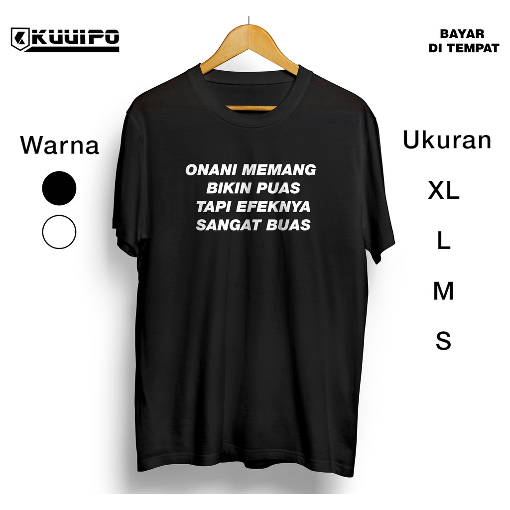 KAOS ONANI BIKIN PUAS TAPI BUAS / BAJU DISTRO COWOK SUKA COLI / PAKAIAN PRIA SEJATI / ATASAN LAKI
