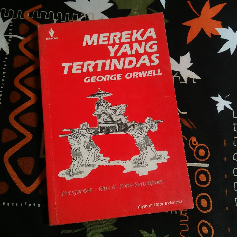 (Buku Bekas) George Orwell – MEREKA YANG TERTINDAS (The Collected Essays, Journalism and Letters of 