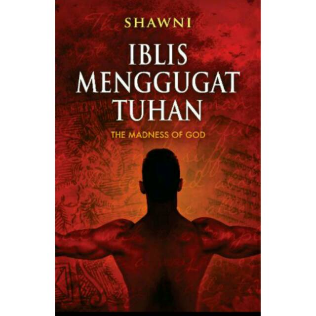 Iblis Menggugat Tuhan
"The Madness of God"
(Shawni)