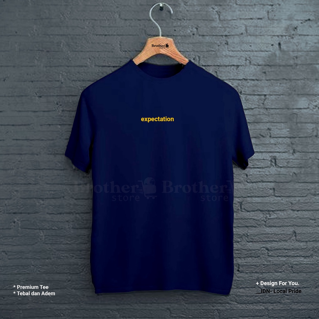 BROTHERSTORE - Kaos Distro Pria - KAOS COWOK CEWEK - Kaos Kata Kata - expectation Premium