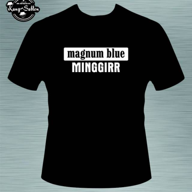 KAOS MAGNUM BLUE MINGGIR