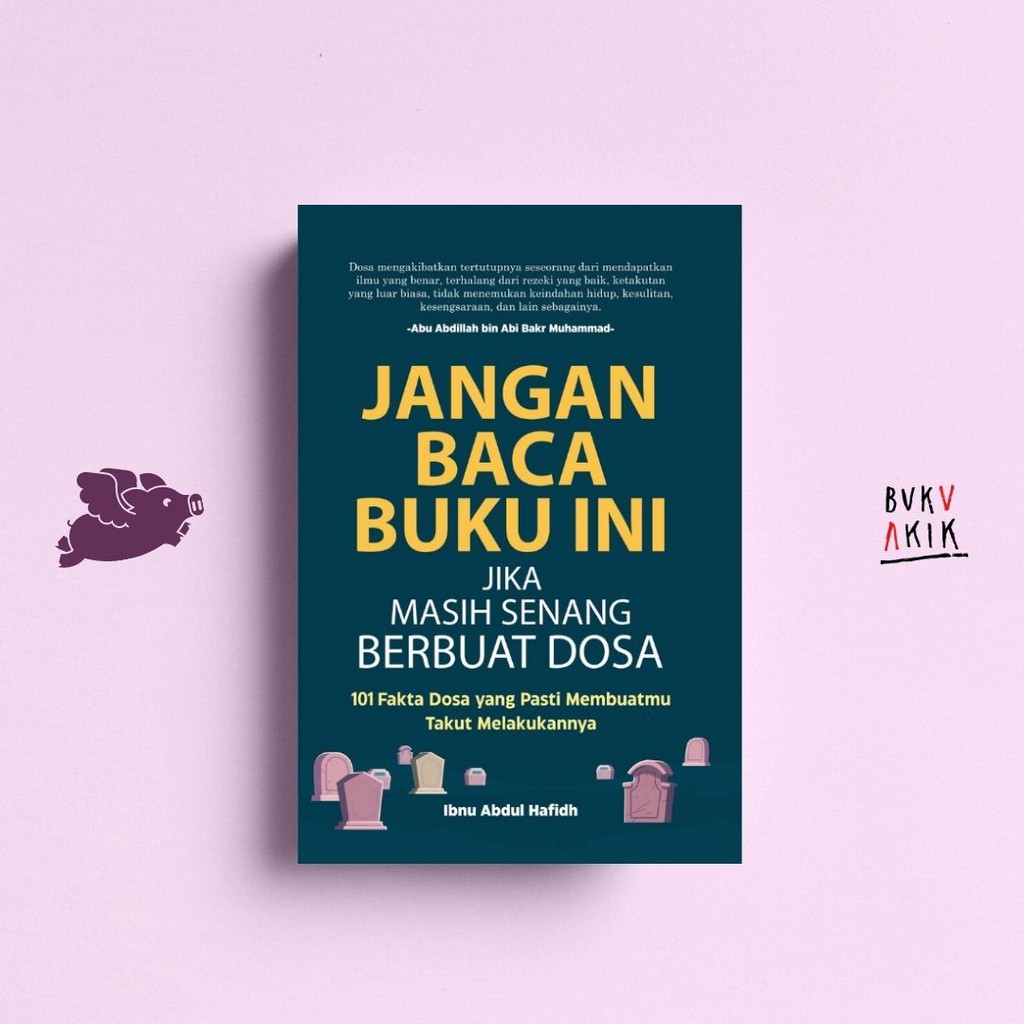 Jangan Baca Buku Ini Jika Masih Senang Berbuat Dosa - Ibnu Abdul Hafidh