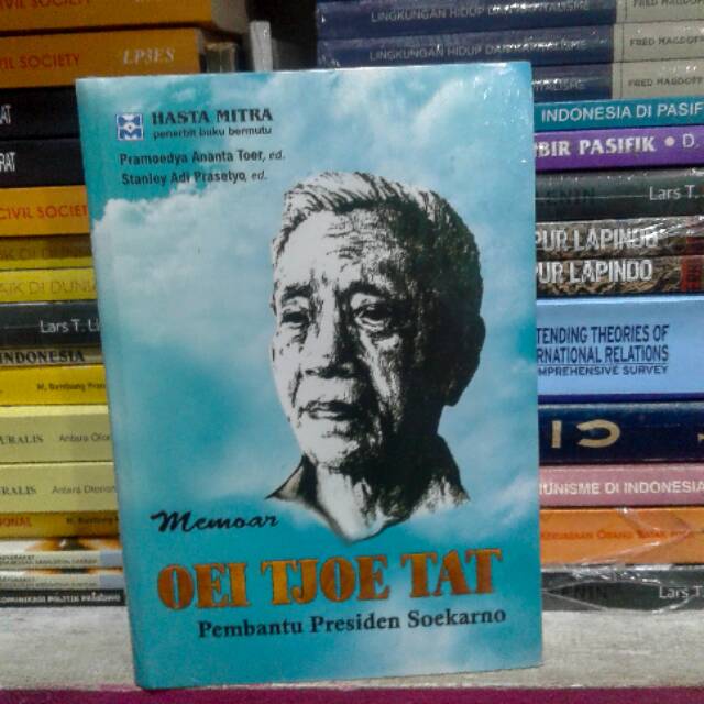 Memoar OEI TJOE TAT Pembantu Presiden Soekarno  - ed. Pramoedya Ananta Toer