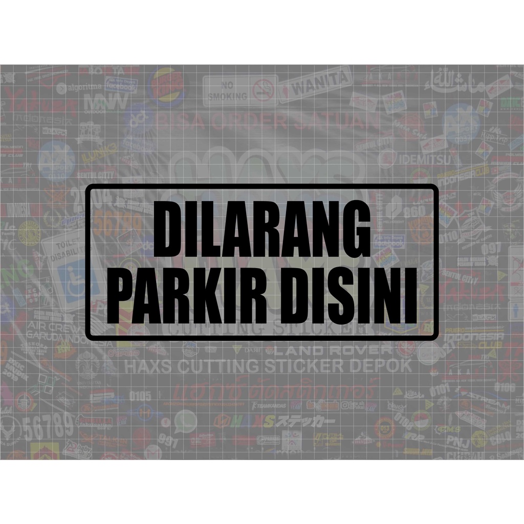 Cutting Sticker Dilarang Parkir Disini Ukuran 27 Cm