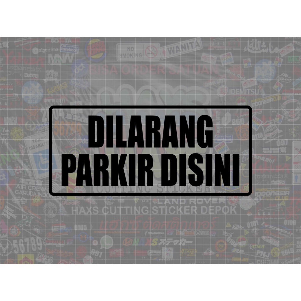 Cutting Sticker Dilarang Parkir Disini Ukuran 27 Cm