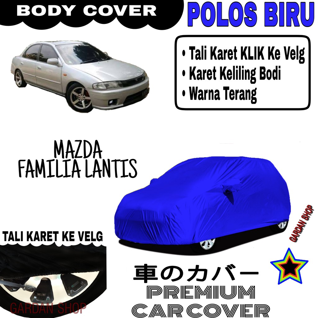 Sarung Mobil MAZDA FAMILIA LANTIS Polos BIRU Body Cover Penutup Body Familia PREMIUM Biru