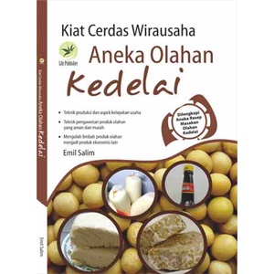 Buku Kiat Cerdas Wirausaha Aneka Olahan Kedelai BPfc - Emil Salim