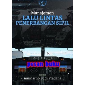 

Buku MANAJEMEN LALU LINTAS PENERBANGAN SIPIL - Aminarno Budi Pradana