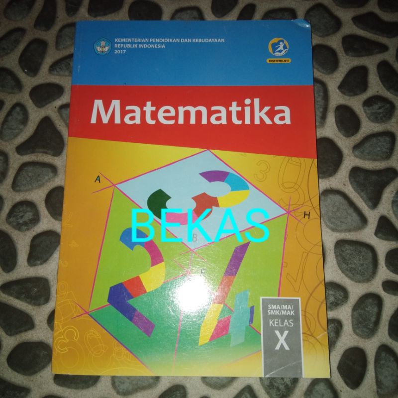 Matematika kelas 10 X 1 SMA SMK Kementerian Diknas Kemendikbud edisi revisi 2017/2018-BEKAS