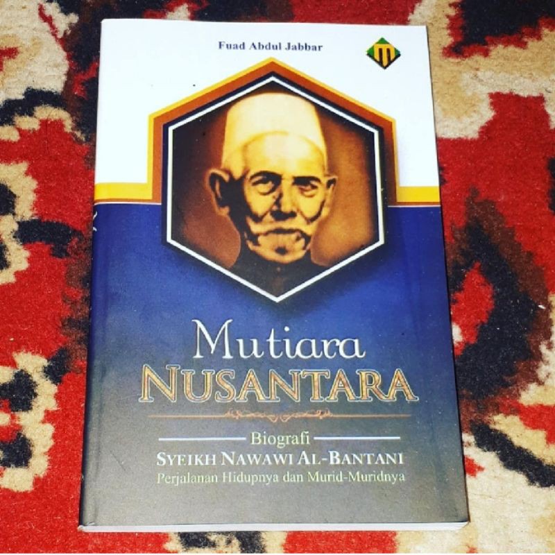 Mutiara nusantara biografi syeh nawawi albantani perjalanan hidupnya dan murid muridnya