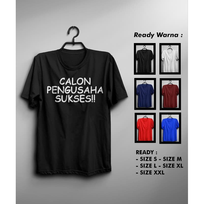 CJ248 Kaos Baju Obral Combed 30S Distro CALON PENGUSAHA SUKSES polos custom