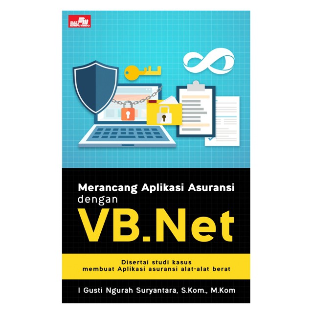 Merancang Aplikasi Asuransi dengan VB.Net by I Gusti Ngurah Suryantara, S.kom., M.kom.