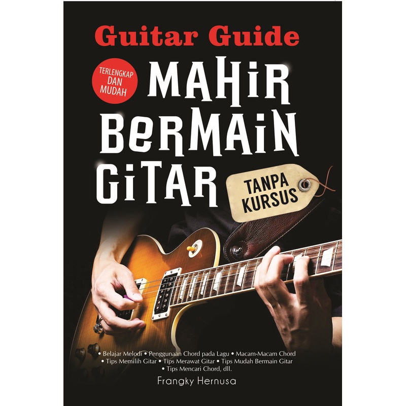 Buku Guitar Guide; Mahir Bermain Gitar Tanpa Kursus - LAKSANA