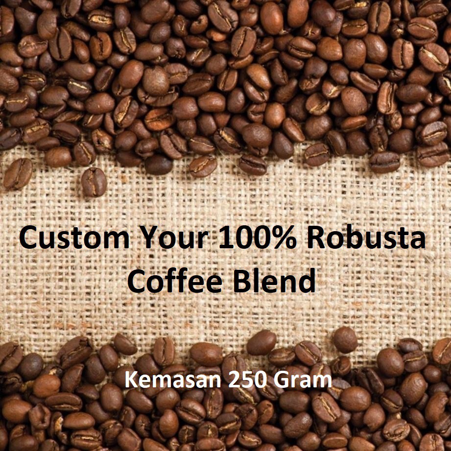 

Custom Blend Coffee 100% Kopi Robusta 250 GRAM Mix Campur Cocok Buat House Blend Coffe Cofee