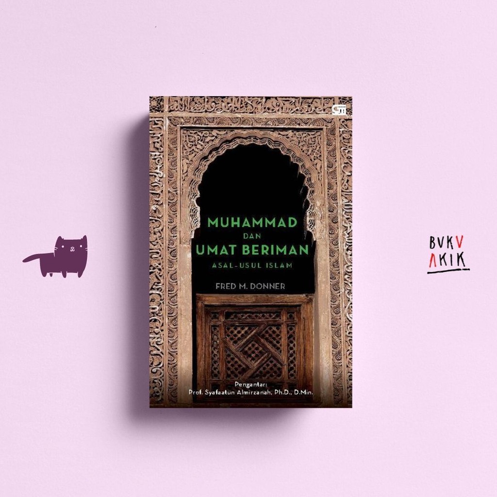 MUHAMMAD DAN UMAT BERIMAN: Asal Usul Islam - Fred M. Donner