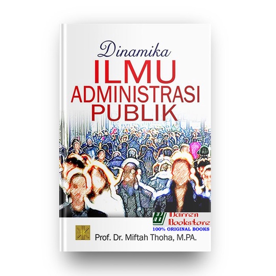 Dinamika Ilmu Administrasi Publik  - Prof. Dr. Miftah Thoha, M.PA. - ORIGINAL