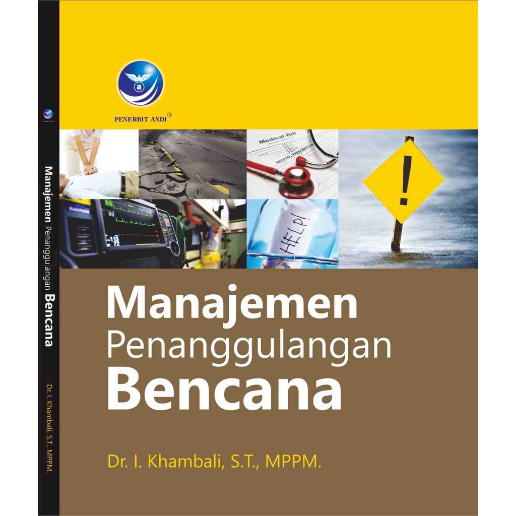 

Buku Manajemen Penanggulangan Bencana - Dr.I.Khambali, S.T., MPPM