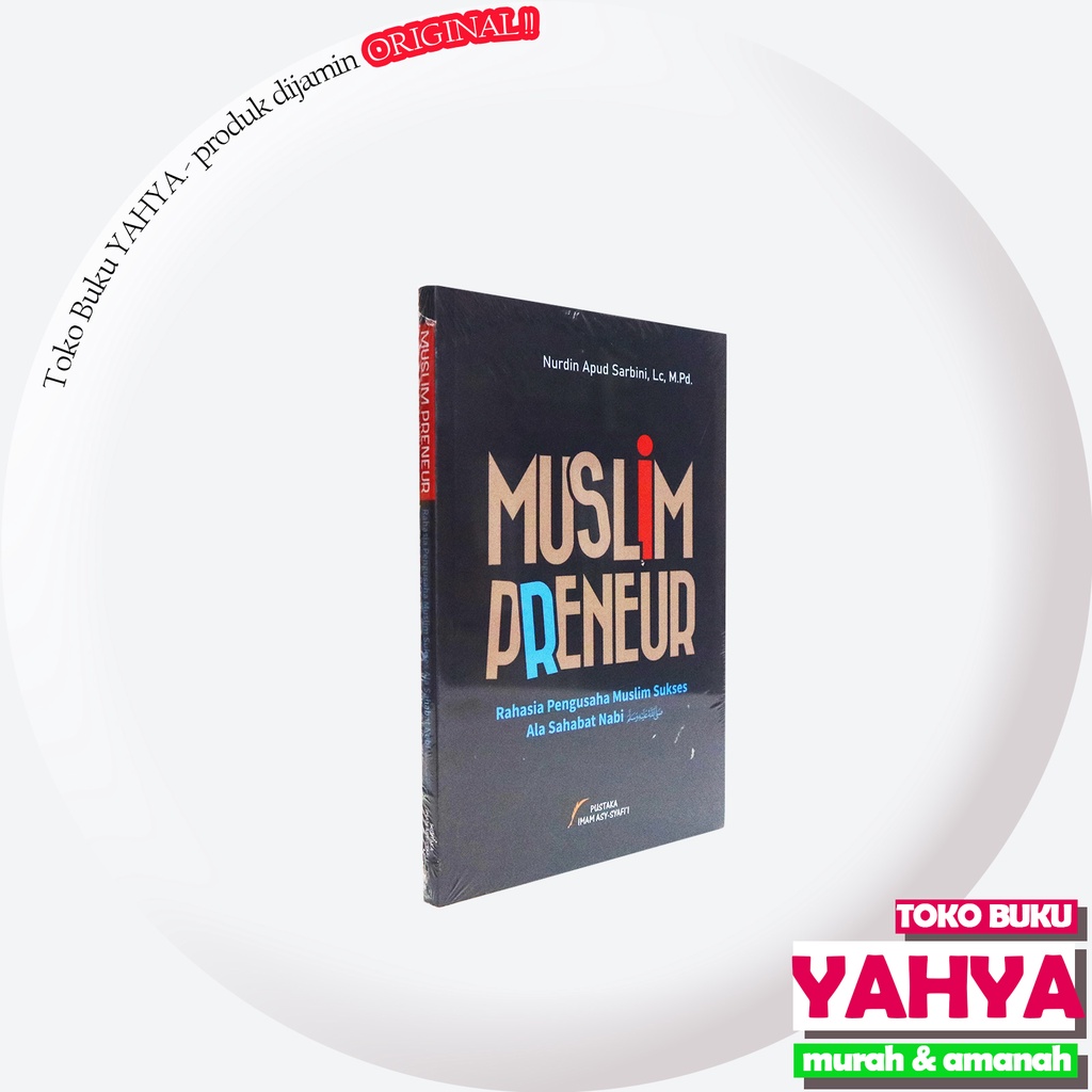 Muslim Preneur - Rahasia Pengusaha Muslim Sukses Ala Sahabat Nabi - Imam Asy Syafii