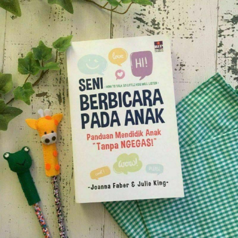 Seni Berbicara Pada Anak Mendidik Anak Tanpa Ngegas