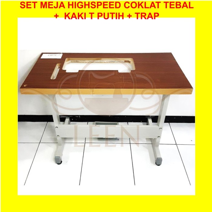 SET Meja High Speed Coklat TEBAL + Kaki T PUTIH Trap Mesin Jahit Highspeed LEEN