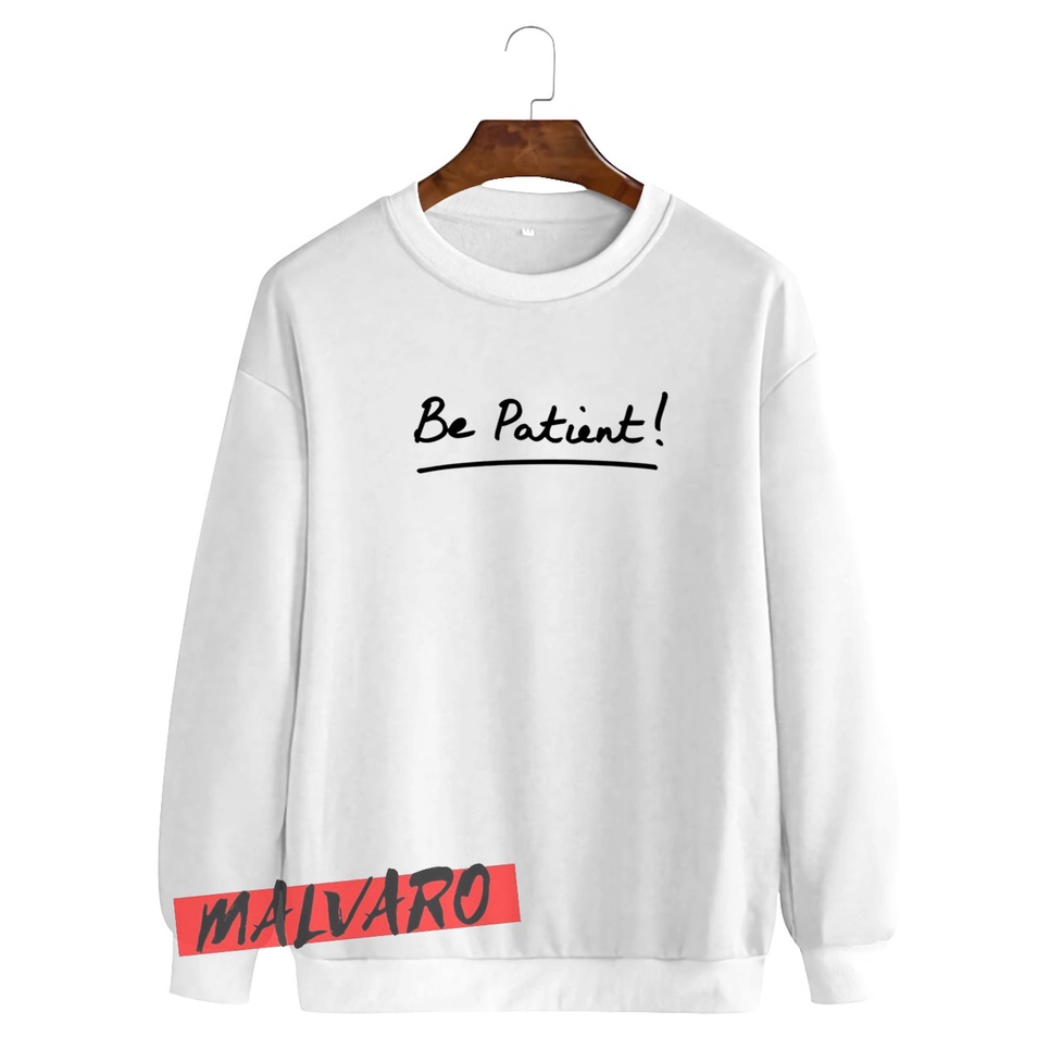 MALVARO-Sweater Crewneck / Crewneck Pria Wanita / Sweater Motif Be Patient