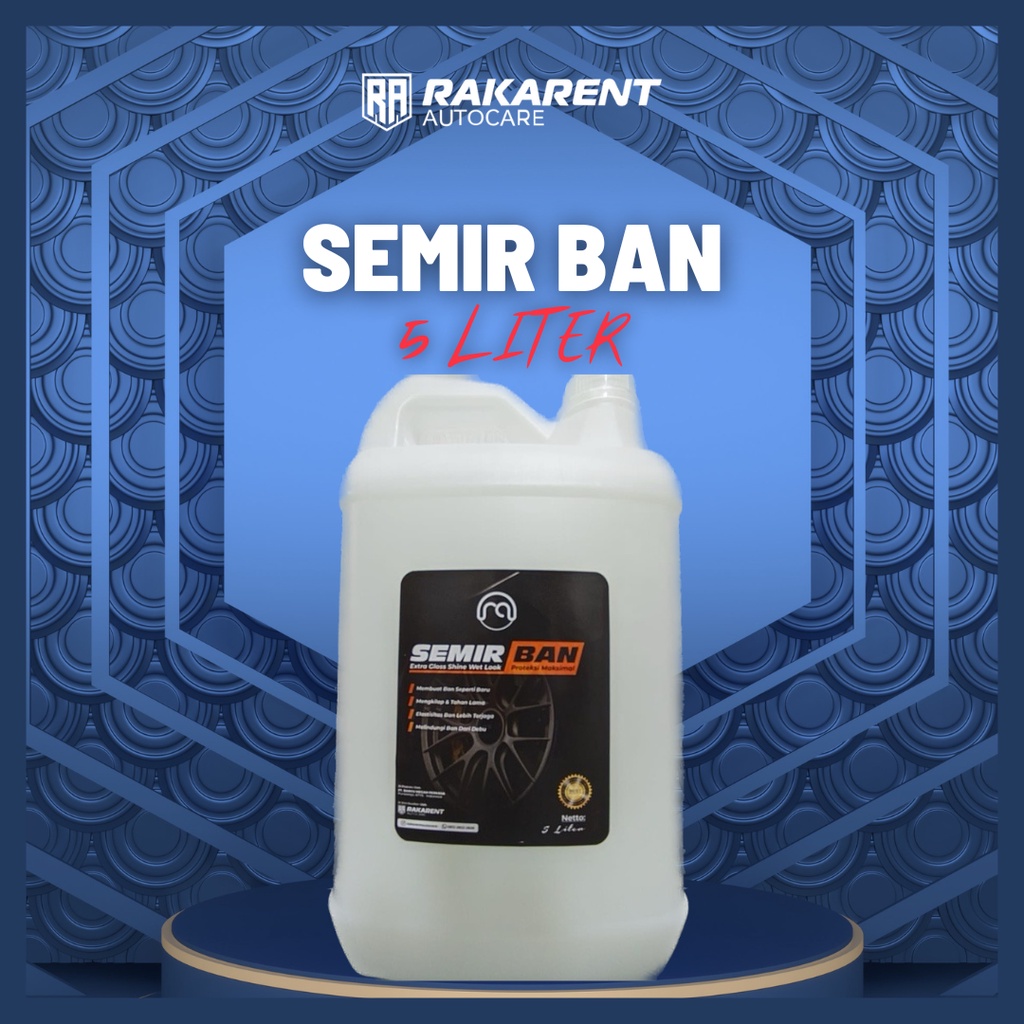 RA SEMIR BAN PENGKILAP PELINDUNG BAN HIGH QUALITY 5 LITER