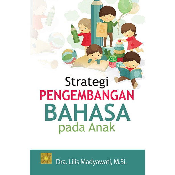 

Buku Strategi Pengembangan Bahasa Pada Anak Lilis Madyawati