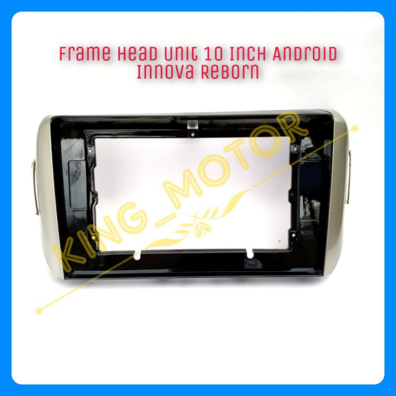 Frame HU Head Unit 10 Inch Android Innova Reborn