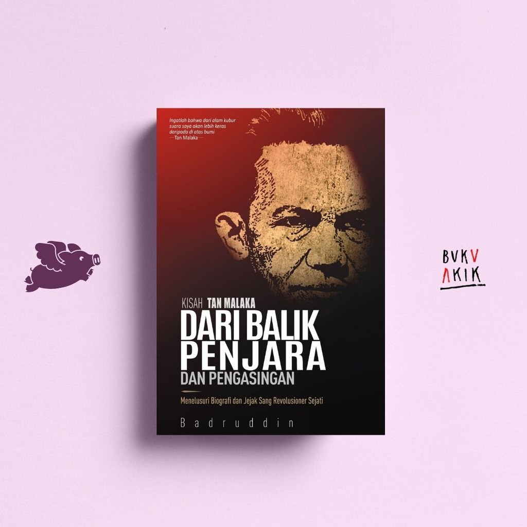 KISAH TAN MALAKA DARI BALIK PENJARA DAN PENGASINGAN - Badruddin