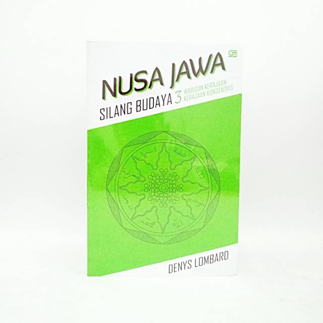 Buku Nusa Jawa Silang Budaya 3 ( Warisan Kerajaan - Kerajaan Konsentris ) - Denys Lombard